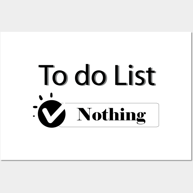 To Do List  "Nothing" Wall Art by Maha Fadel Designs